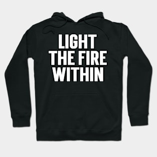 Light The Fire Within Hoodie